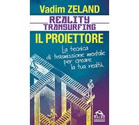 Reality transurfing. Il proiettore. Il diario del transurfing