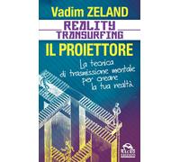 Reality transurfing. Il proiettore. Il diario del transurfing - Zeland Vadim