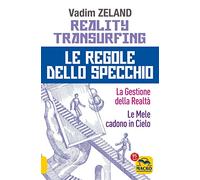 Reality transurfing. Le regole dello specchio: La gestione della realtà-Le mele cadono in cielo