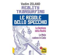Reality transurfing. Le regole dello specchio: La gestione della realtà-Le mele cadono in cielo