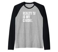 Reality TV è Il Mio Cardio Divertente Scherzo dei Fan del Reality Show Maglia con Maniche Raglan