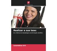 Realizar a sua tese:: Os critérios da metodologia e da formação científica