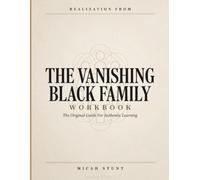 Realization From The Vanishing Black Family: The Original Guide For Authentic Learning