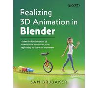 Sam Brubaker Realizing 3D Animation in Blender (Tascabile)