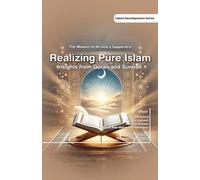 Realizing Pure Islam : Insights from Qur'an and Sunnah