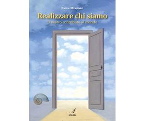 Realizzare chi siamo. Il nostro contributo al mondo - [Edizioni Artestampa]