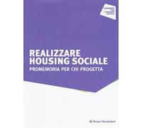 Realizzare housing sociale. Promemoria per chi progetta - Ferri Giordana