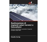 Realizzazione di impianti solari termici e fotovoltaici: Soluzioni sostenibili per aumentare il risparmio energetico degli edifici