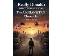 Really Donald? Why You Are Wrong The Afghanistan Chronicles
