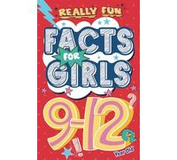 Really Fun Facts Book For 9-12 Year Old Girls: Illustrated amazing facts for girls: Super-inspirational women, nature, sport, science, positivity, ... and funny trivia for curious kids!