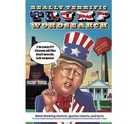 Really Terrific Trump Wordsearch: Mind-blowing rhetoric, quotes, tweets, and facts. 75+ inconceivable wordsearch puzzles from the 45th President of the United States, Donald J. Trump