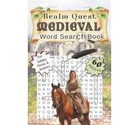 Realm Quest. Medieval Word Search Book: A 60 Puzzle Collection of Castles, Knights, Kings, Battles & Medieval Life