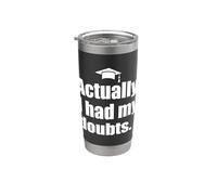 REALMENTE I HAD MY DOUBTS Divertente Laurea Onesto Genitore Meme Bicchiere termico in acciaio inox doppia parete