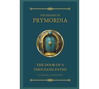 Realms of Prymordia: The Door of a Thousand Paths: A Fantasy Novel