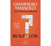Realpolitik. Il disordine mondiale e le minacce per l'Italia