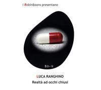 Realtà ad occhi chiusi - Ranghino Luca