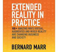 Realtà estesa in pratica: oltre 100 modi sorprendenti La realtà virtuale, aumentata e mista sta cambiando business e società