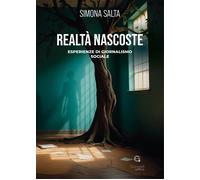 Realtà Nascoste. Esperienze di Giornalismo Sociale - [Giacovelli Editore]