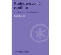 Realtà, necessità, conflitto. Il realismo in filosofia politica