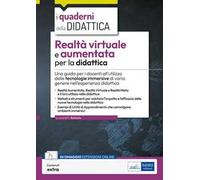 Realtà virtuale e aumentata per la didattica. Una guida per i docenti all’utilizzo delle tecnologie immersive di vario genere nell’esperienza didattica. Con contenuti extra