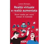 Realtà virtuale e realtà aumentata. Nuovi media per nuovi scenari di business