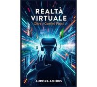 Realtà Virtuale: Oltre i Vonfini Fisici: 3