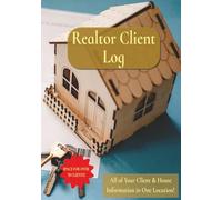 Realtor Client Log: Space for Over 70+ Clients / All of Your Client & House Information in One Location!
