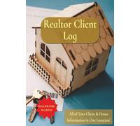 Realtor Client Log: Space for Over 70+ Clients / All of Your Client & House Information in One Location!