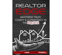 REALTOR EDGE: Mastering Trust, Clarity & Consistency in the Age of AI