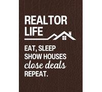 Realtor Life Eat Sleep Show Houses Close deals Repeat: Notebook Meeting Note Paperback Closing Gifts for Real Estate Agent Salesman Boss Coworkers Employees 165 Pages ( 6.91 X 9.96 )