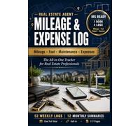 Realtor Mileage & Expense Log Book: Mileage, Fuel, Maintenance & Commission Expense Tracker for Real Estate Agents - IRS-Ready for Tax Season | 52 Weeks, 117 Pages, 6x9