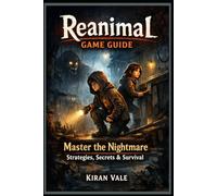 Reanimal Game Guide: “Master the Nightmare Strategies, Secrets & Survival”