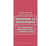 Réanimer la démocratie: Des assemblées populaires face à l'autoritarisme