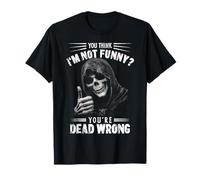 Reaper Thumbs Up You Think I'm Not Funny? You're Dead Wrong Maglietta