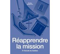 Réapprendre la mission: À l'écoute du Québec