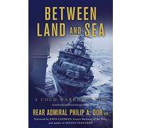Rear Admiral Philip a Dur Between Land and Sea (Copertina rigida)