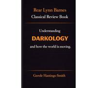 Rear Lynn Barnes Classical Review Book: Understanding Darkology and How the World Is Moving