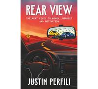 Rear View: The Next Level to Money, Mindset, and Motivation