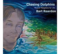Reardon Bart - Chasing Dolphins: Musical Metaphors For Life
