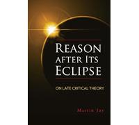 Reason After Its Eclipse: On Late Critical Theory – University of Wisconsin Press