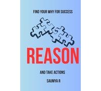 Reason: Find Your Why For Success, and Take Actions