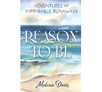 Reason To Be: Adventures of Improbable Runaways