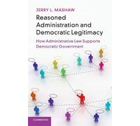 Reasoned Administration and Democratic Legitimacy: How Administrative Law ...