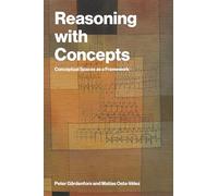 Reasoning with Concepts: Conceptual Spaces as a Framework