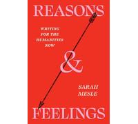 Reasons and Feelings: Writing for the Humanities Now