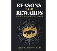 Reasons for Rewards: A Biblical Journey into God's Promises