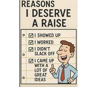 Reasons I Deserve a Raise: Funny Notebook Journal, Perfect Gag Gift for Office Workers, Keep Track of Why You Deserve That Raise, Perfect Sarcastic Office Gift, 120 Pages