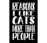 Reasons I Like Cats More Than People 110 Pages: 6 x 9 Blank Lined Notebook Journal - Funny Saying Sarcastic Work Gag Gift for Office Coworkers, Employees, Team, Adults, Boss