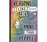 Reasons I Like Cats More than People. Funny quote blank lined notebook for work: Hilarious Quotes on Interior Pages. Ideal gag gift for Birthdays, ... Friends, Coworkers, Bosses,and Family.