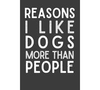 Reasons I Like Dogs More Than People: Funny 6x9 Blank Lined Notebook | Sarcastic Work Gag Gift for Coworkers, Employees, Bosses, Adults & Dog Lovers